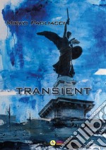 Transient. Ediz. illustrata libro