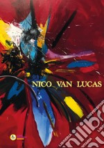 Nico Van Lucas. Existence. Ediz. italiana e inglese libro