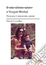 Il mio ultimo saluto a Torgeir Wethal. Nessuno è innocente, amore