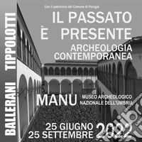 Il passato è presente. Archeologia contemporanea. Ediz. illustrata libro