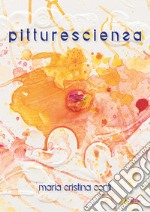 Pitturescienza. Pittura-coscienza libro