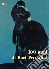 100 anni di Baci Perugina. Ediz. illustrata libro