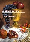 La vita in cucina libro di Pauselli Massimo