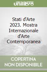 Stati d'Arte 2023. Mostra Internazionale d'Arte Contemporanea libro