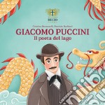 Giacomo Puccini. Il poeta del lago libro