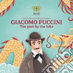 Giacomo Puccini. The poet by the lake libro