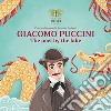 Giacomo Puccini. The poet by the lake libro