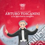 Arturo Toscanini e la bacchetta magica