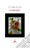 Sushi Exit. Testo inglese a fronte. Ediz. bilingue libro