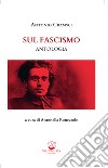 Sul fascismo. Ediz. critica libro