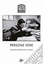 Persone vere. 1980-2020: quarant'anni di storia libro