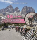 45 Giri. 1976-2020: il Giro d'Italia nelle foto di fotoreporter Sirotti. Ediz. illustrata libro