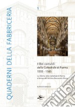 I libri contabili della cattedrale di Parma 1555-1585 libro