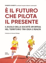 È il futuro che pilota il presente. Il ruolo della società sportiva nel territorio tra idea e realtà