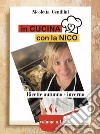 In cucina con la Nico. Ediz. a spirale. Vol. 1: Ricette autunno-inverno libro