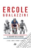 Ercole Gualazzini. Il gigante della Bassa libro