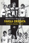 Favola crociata. Da Vycpalek e Korostelev a Wembley libro