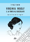 Virginia Woolf e la torta al cioccolato. Racconti buoni da mangiare libro