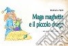 Maga maghetta e il piccolo drago libro di Pagan Emanuela