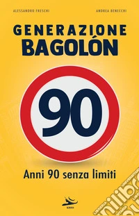 Generazione Bagolón. Anni 90 senza limiti libro