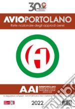 Avioportolano Italia 2022. Rete nazionale degli approdi aerei. Nuova ediz. libro