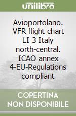 Avioportolano. VFR flight chart LI 3 Italy north-central. ICAO annex 4-EU-Regulations compliant libro