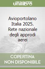 Avioportolano Italia 2025. Rete nazionale degli approdi aerei libro
