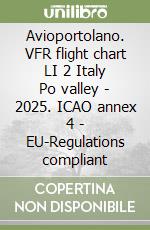 Avioportolano. VFR flight chart LI 2 Italy Po valley - 2025. ICAO annex 4 - EU-Regulations compliant libro