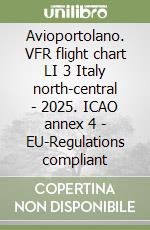 Avioportolano. VFR flight chart LI 3 Italy north-central - 2025. ICAO annex 4 - EU-Regulations compliant libro