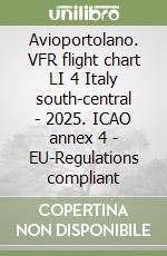 Avioportolano. VFR flight chart LI 4 Italy south-central - 2025. ICAO annex 4 - EU-Regulations compliant libro