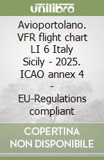 Avioportolano. VFR flight chart LI 6 Italy Sicily - 2025. ICAO annex 4 - EU-Regulations compliant libro