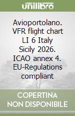 Avioportolano. VFR flight chart LI 6 Italy Sicily 2026. ICAO annex 4. EU-Regulations compliant libro