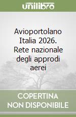 Avioportolano Italia 2026. Rete nazionale degli approdi aerei libro