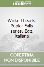 Wicked hearts. Poplar Falls series. Ediz. italiana