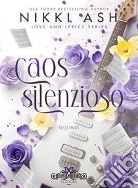 Caos silenzioso. Love and lyrics. Vol. 2 libro