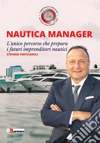 Nautica manager. L'unico percorso che prepara i futuri imprenditori nautici libro