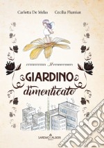 Il giardino dimenticato. Ediz. illustrata libro