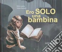 Ero solo una bambina. Ediz. illustrata libro
