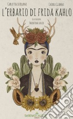 L'erbario di Frida Khalo. Ediz. illustrata