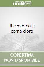 Il cervo dalle corna d'oro