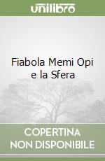 Fiabola Memi Opi e la Sfera