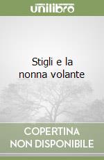 Stigli e la nonna volante