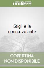 Stigli e la nonna volante libro