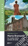 Maria Branwell. La madre delle sorelle Brontë libro