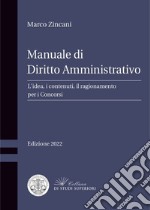 Manuale di diritto amministrativo. L'idea, i contenuti, il ragionamento per i concorsi libro