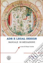 ADR e legal design. Manuale di mediazione libro