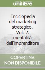 Enciclopedia del marketing strategico. Vol. 2: mentalità dell'imprenditore libro