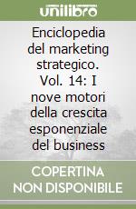 Enciclopedia del marketing strategico. Vol. 14: I nove motori della crescita esponenziale del business libro