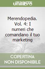 Merendopedia. Vol. 4: I numeri che comandano il tuo marketing libro