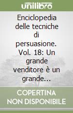 Enciclopedia delle tecniche di persuasione. Vol. 18: Un grande venditore è un grande predatore libro